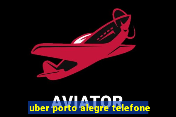 uber porto alegre telefone