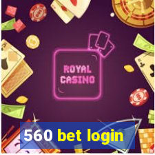 560 bet login