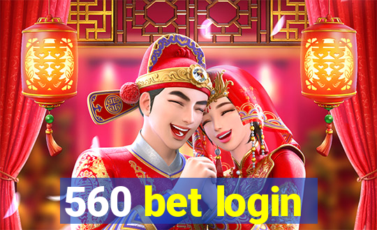 560 bet login