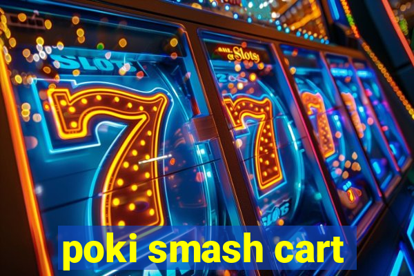 poki smash cart