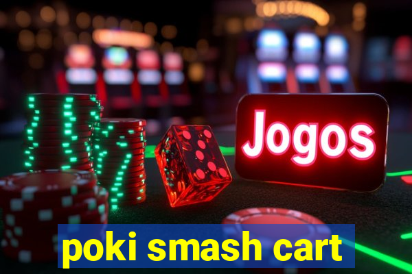 poki smash cart