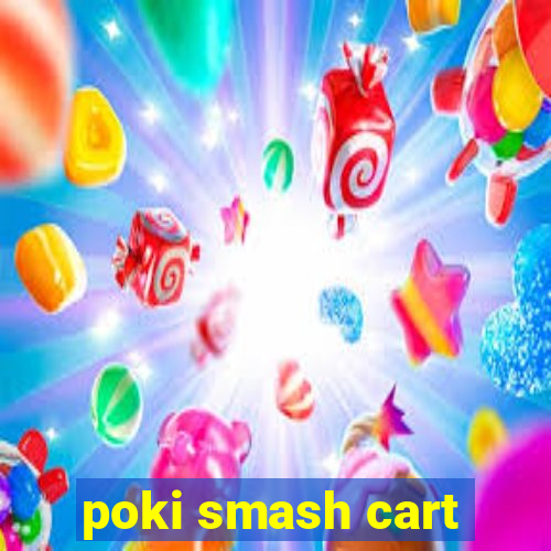 poki smash cart