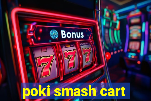 poki smash cart