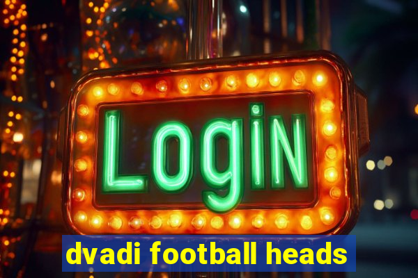 dvadi football heads
