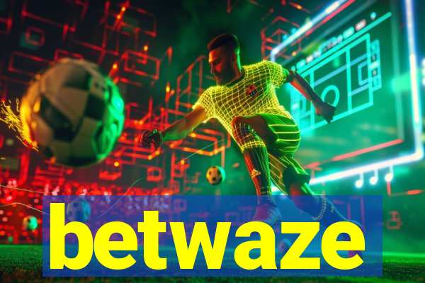 betwaze