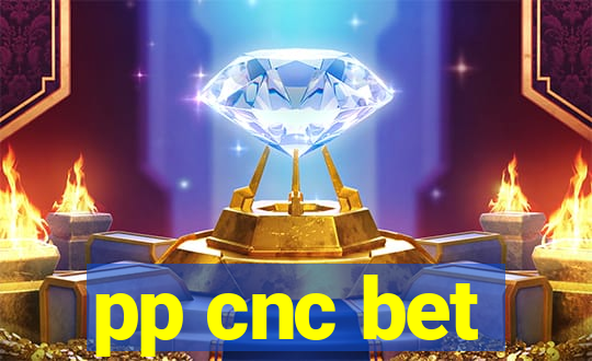pp cnc bet