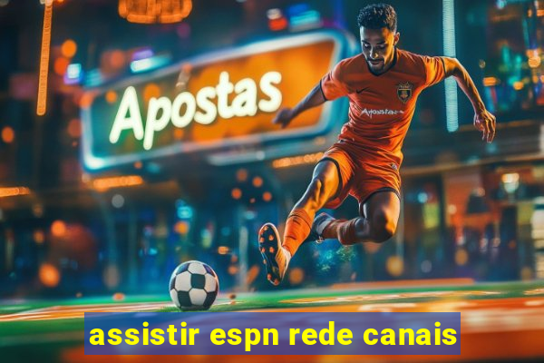 assistir espn rede canais