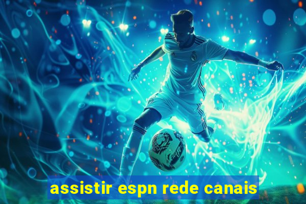 assistir espn rede canais
