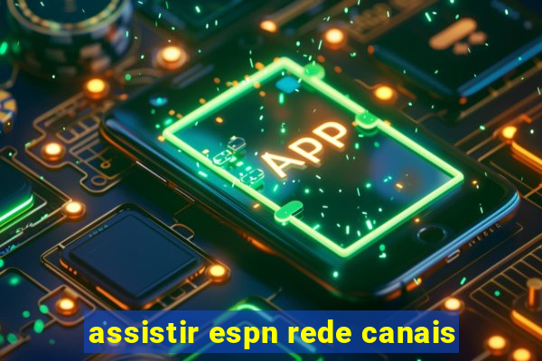 assistir espn rede canais