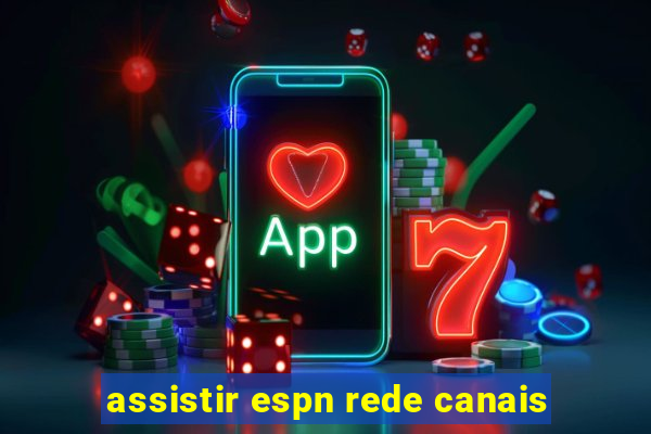 assistir espn rede canais