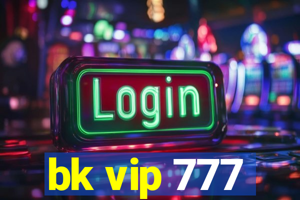 bk vip 777