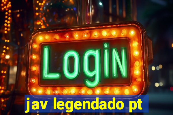 jav legendado pt