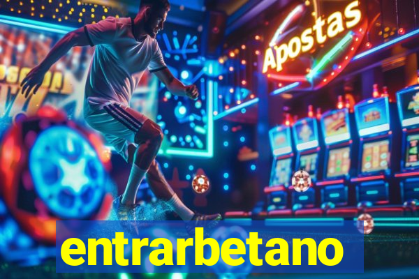 entrarbetano