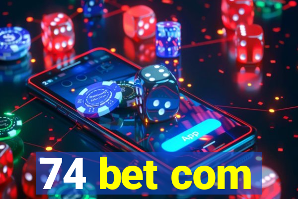 74 bet com