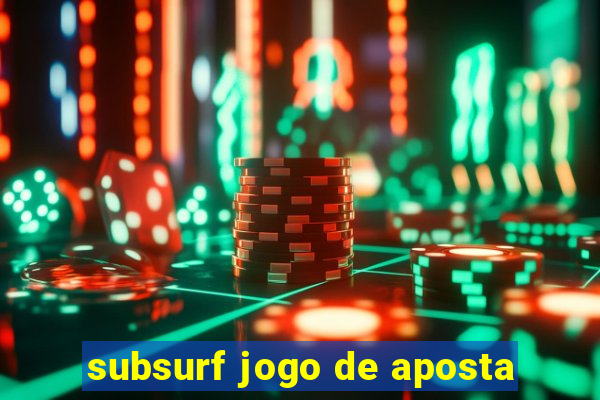 subsurf jogo de aposta
