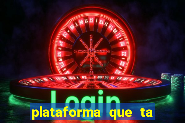 plataforma que ta pagando agora