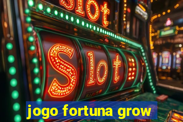 jogo fortuna grow
