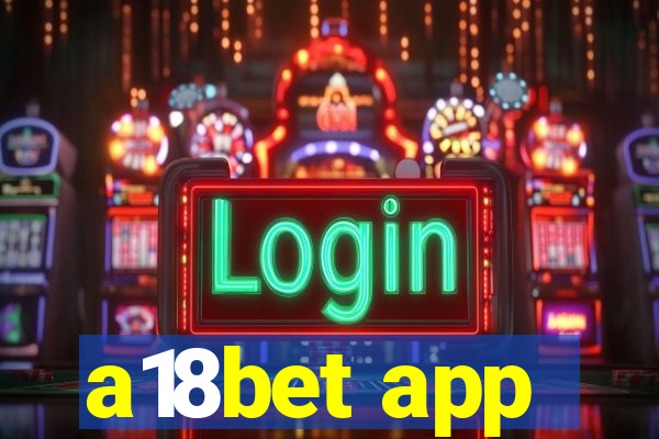 a18bet app