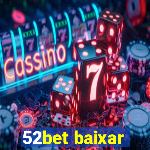 52bet baixar