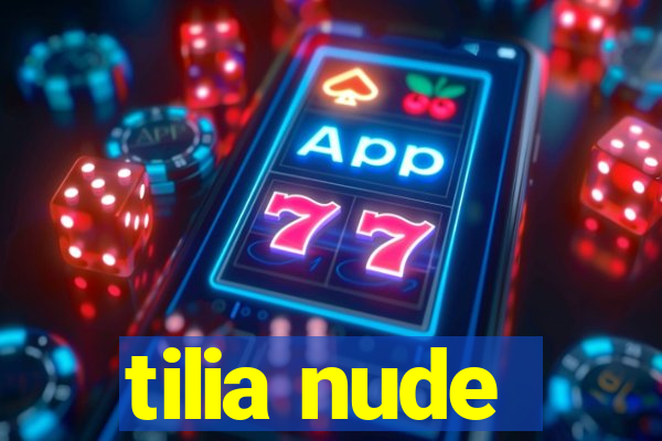 tilia nude