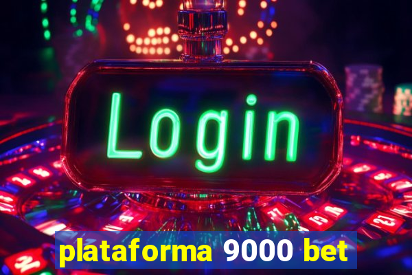 plataforma 9000 bet