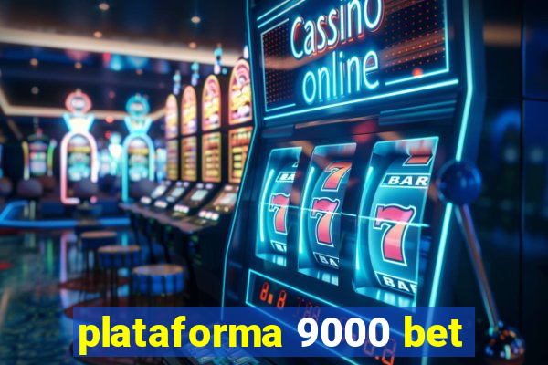 plataforma 9000 bet