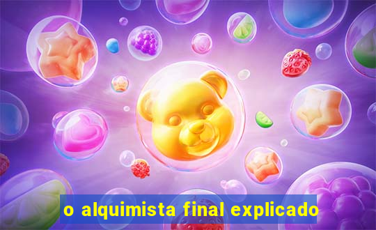 o alquimista final explicado