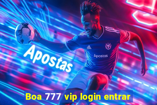 Boa 777 vip login entrar