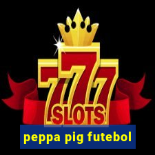 peppa pig futebol