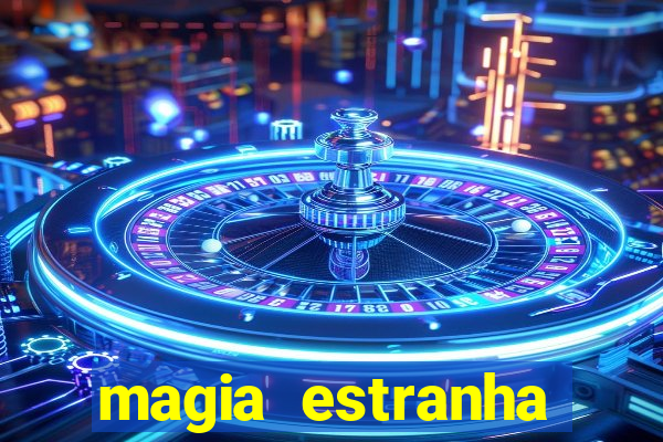 magia estranha filme completo dublado