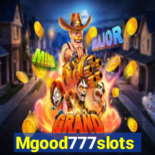 Mgood777slots