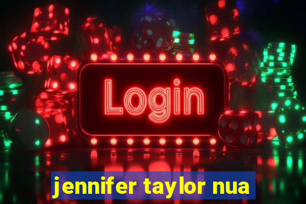 jennifer taylor nua