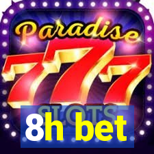 8h bet
