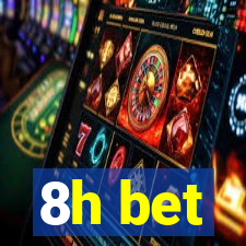 8h bet