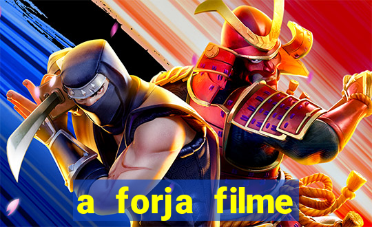 a forja filme completo dublado topflix