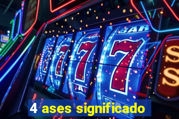 4 ases significado