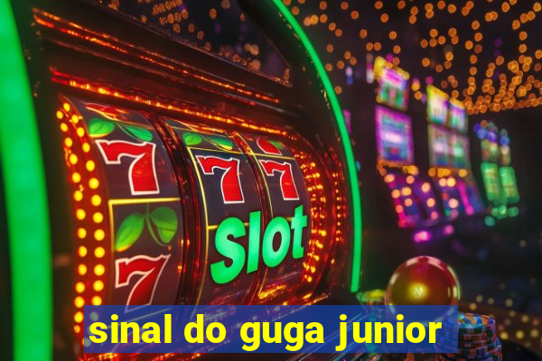 sinal do guga junior
