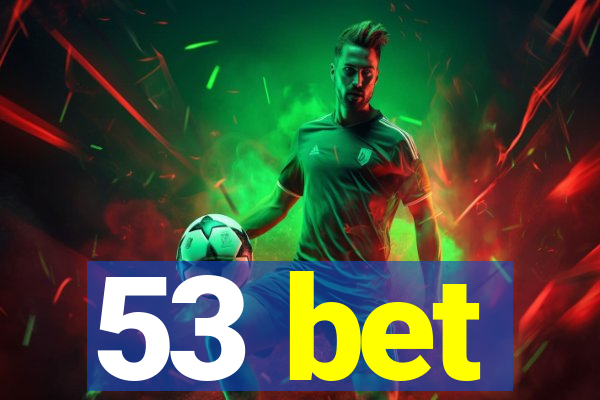 53 bet
