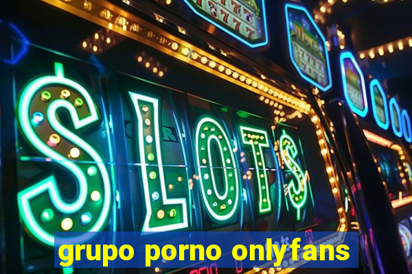 grupo porno onlyfans