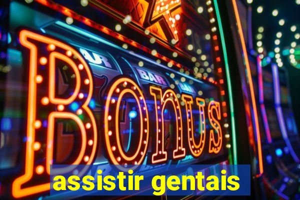 assistir gentais