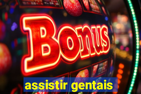 assistir gentais