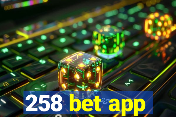 258 bet app
