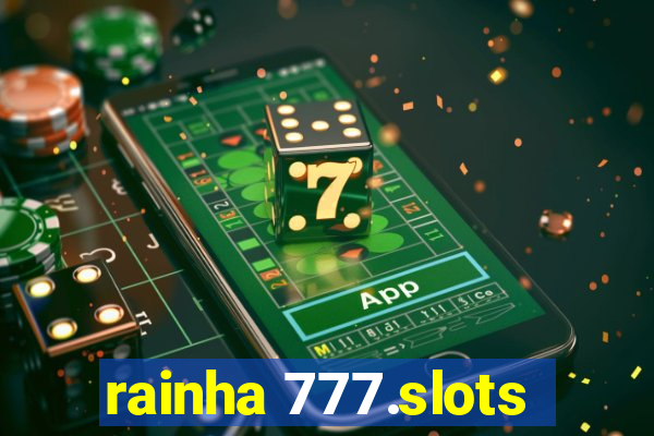 rainha 777.slots