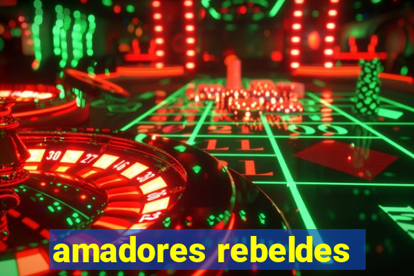 amadores rebeldes