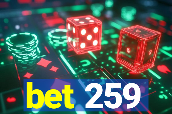 bet 259
