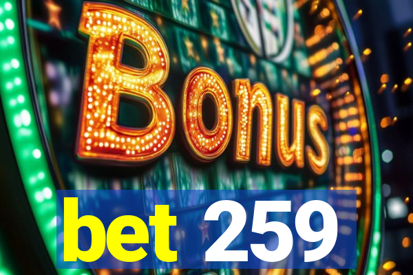 bet 259