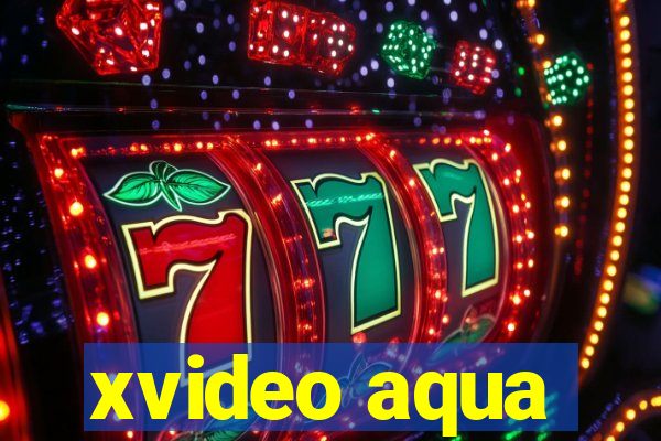 xvideo aqua