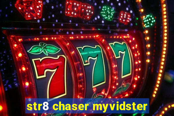 str8 chaser myvidster