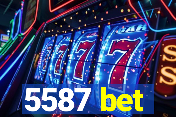 5587 bet