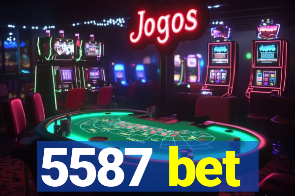 5587 bet